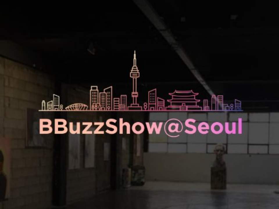 BBuzzArt - BBuzzShow Seoul
